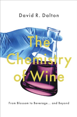 The Chemistry Of Wine From Blossom To Beverage And Beyond Dalton
