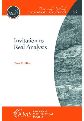 Invitation To Real Analysis Cesar E Silva Author