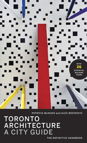 Toronto Architecture A City Guide Patricia Mchugh Alex Bozikovic