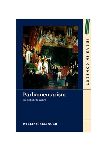 Parliamentarism From Burke To Weber William Selinger