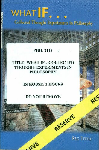 What If Collected Thought Experiments In Philosophy 1st Edition Peg Tittle