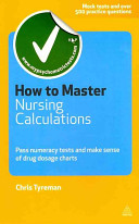 How To Master Nursing Calculations Pass Numeracy Tests And Make Sense Of Drug Dosage Charts C J Tyreman