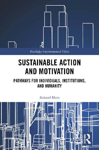 Sustainable Action And Motivation Pathways For Individuals Institutions And Humanity 1st Edition Roland Mees