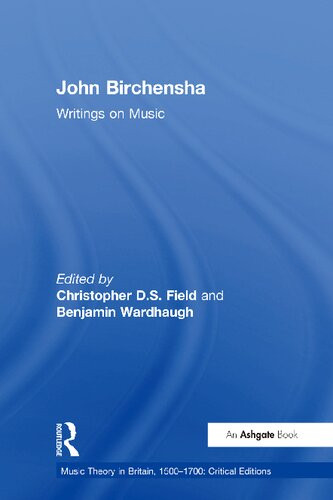 John Birchensha Writings On Music 1st Edition Christopher D S Field