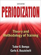 Periodization Theory And Methodology Of Training Sixth Edition Bompa