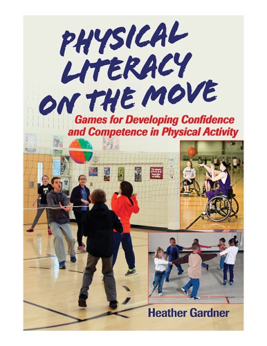 Physical Literacy On The Move Games For Developing Confidence And Competence In Physical Activity Gardner