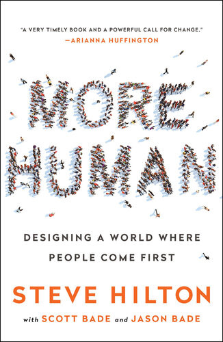 More Human Designing A World Where People Come First Steve Hilton Scott Bade Jason Bade