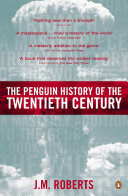 The Penguin History Of The Twentieth Century The History Of The World 1901 To The Present J M Roberts