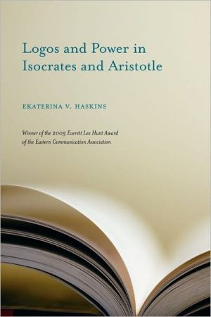 Logos And Power In Isocrates And Aristotle Studies In Rhetoriccommunication Haskins