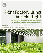 Plant Factory Using Artificial Light Adapting To Environmental Disruption And Clues To Agricultural Innovation Anpo