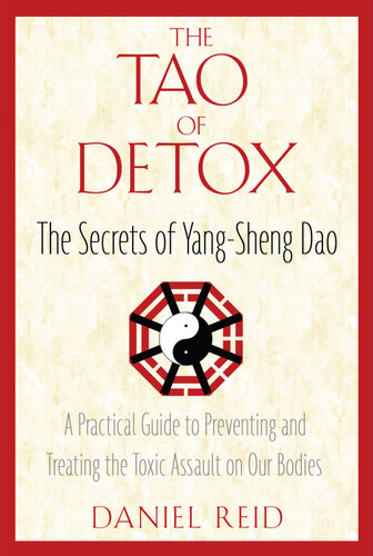 The Tao Of Detox The Secrets Of Yangsheng Dao Daniel Reid