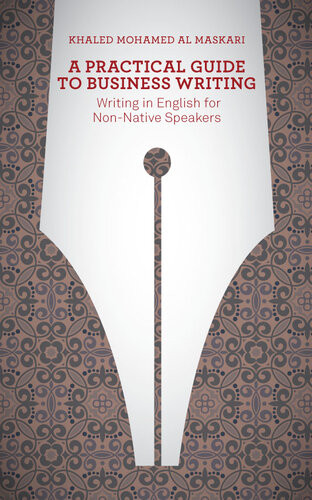 A Practical Guide To Business Writing Writing In English For Nonnative Speakers Khaled Almaskari
