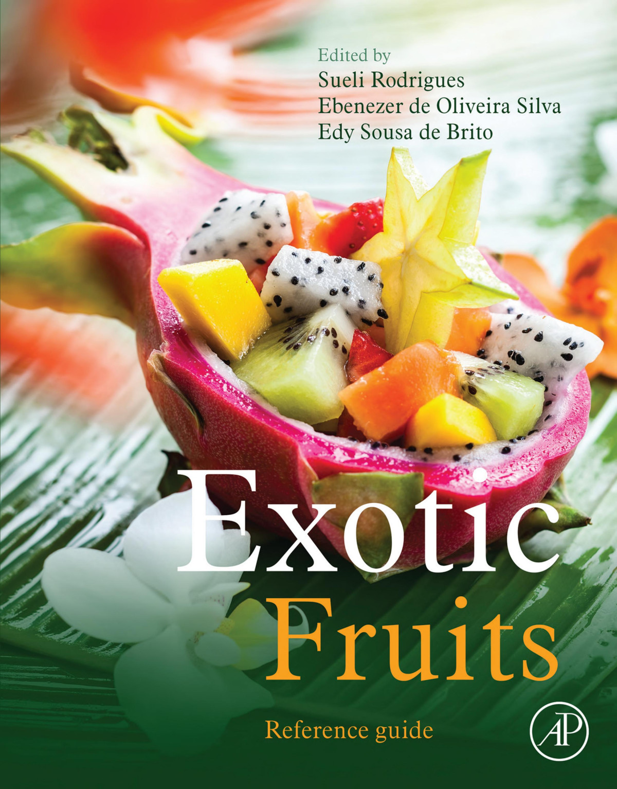 Exotic Fruits Reference Guide Sueli Rodrigues Ebenezer De Oliveira Silva Edy Sousa De Brito