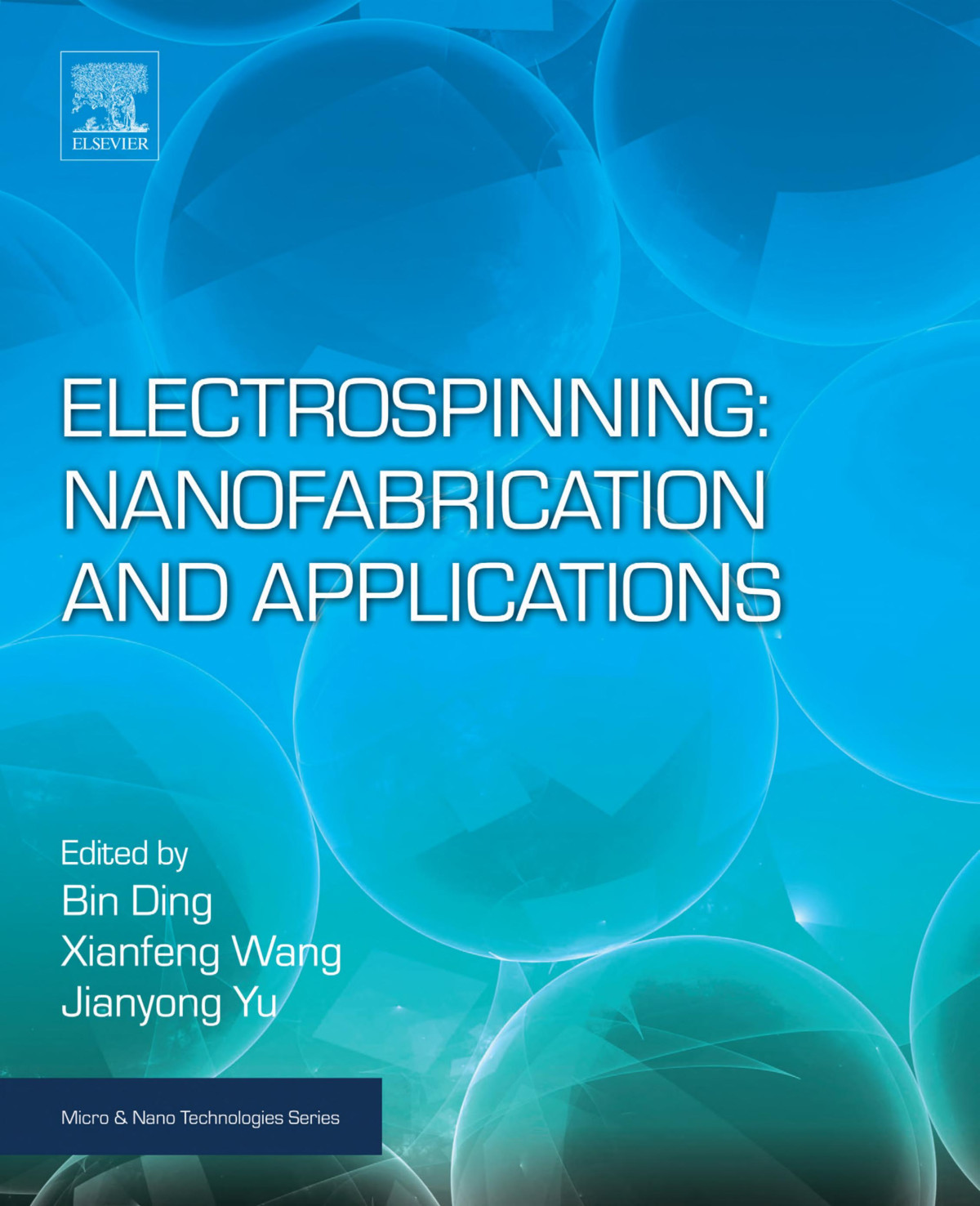 Electrospinning Nanofabrication And Applications Bin Ding Xianfeng Wang Jianyong Yu