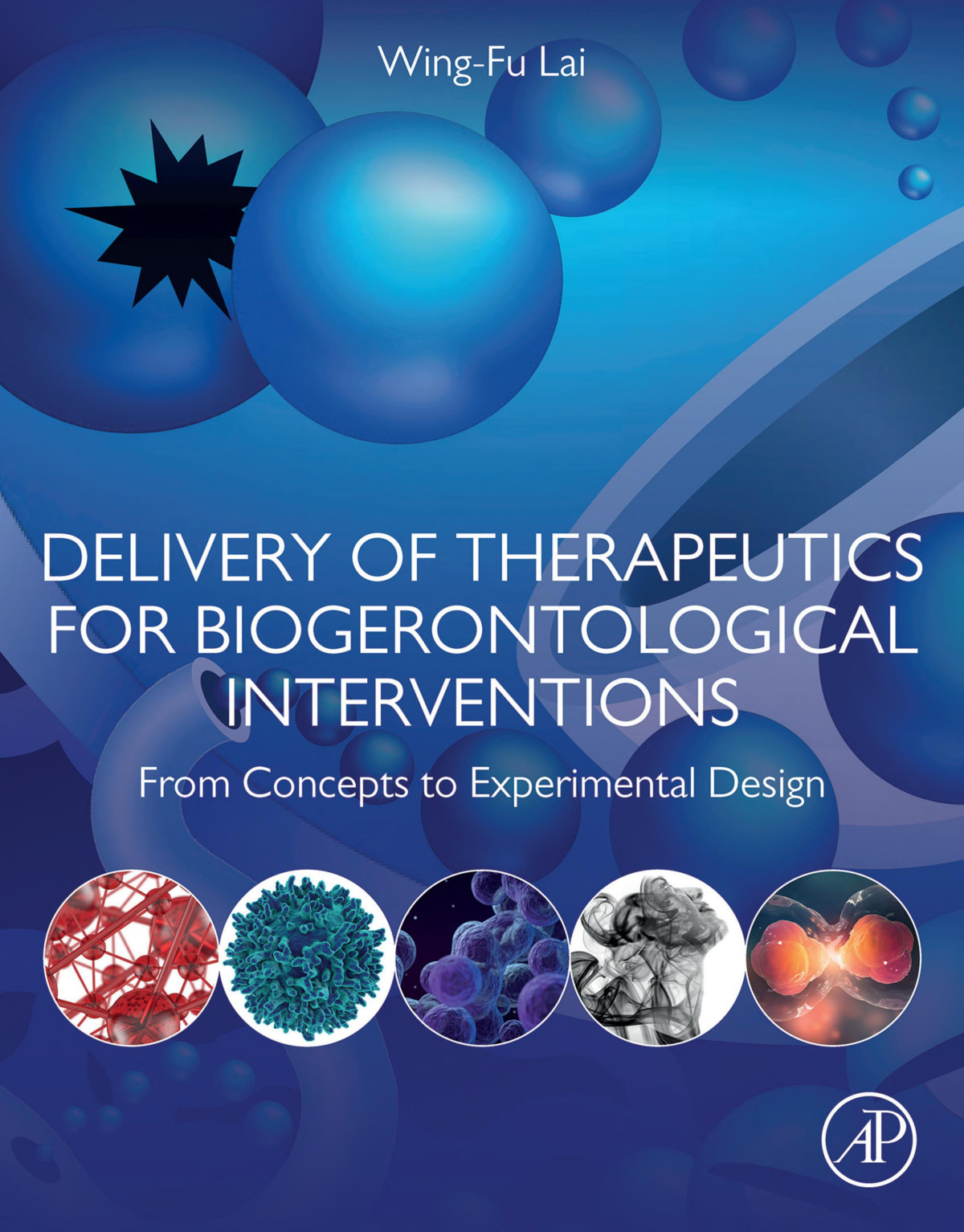 Delivery Of Therapeutics For Biogerontological Interventions From Concepts To Experimental Design Wingfu Lai