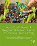 Agricultural Internet Of Things And Decision Support For Smart Farming Annamaria Castrignano Gabriele Buttafuoco Raj Khosla Dimitrios Moshou Abdul Mouazen Olivier Naud