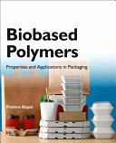 Biobased Polymers Properties And Applications In Packaging Pratima Bajpai