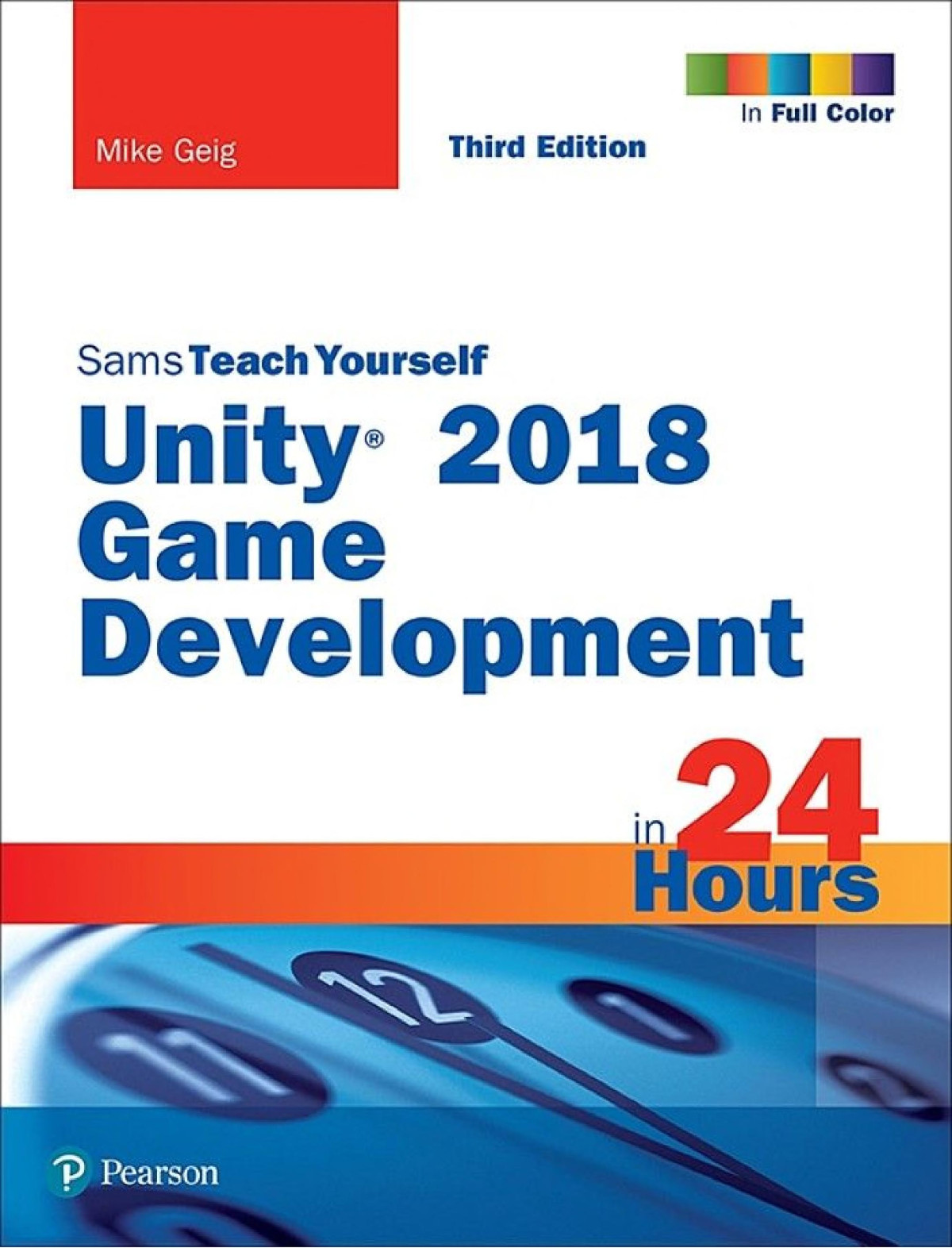 Sams Teach Yourself Unity 2018 Game Development In 24 Hours 3rd Edition Mike Geig