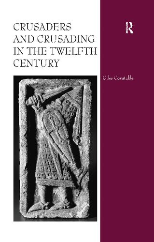 Crusaders And Crusading In The Twelfth Century Reprint Giles Constable
