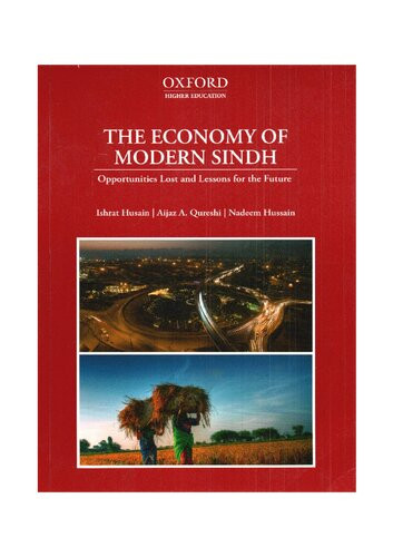 The Economy Of Modern Sindh Opportunities Lost And Lessons For The Future Ishrat Husain