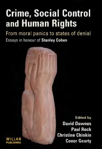 Crime Social Control And Human Rights From Moral Panics To States Of Denial Essays In Honour Of Stanley Cohen David Downes Editor