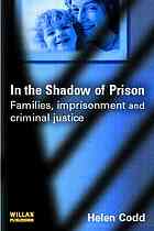 In The Shadow Of Prison Families Imprisonment And Criminal Justice Codd