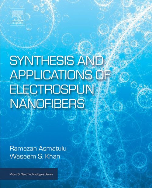 Synthesis And Applications Of Electrospun Nanofibers Ramazan Asmatulu