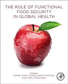 The Role Of Functional Food Security In Global Health Singh Ram Bahadur Takahashi