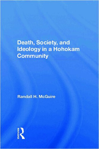 Death Society And Ideology In A Hohokam Community Reprint Randall H Mcguire