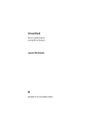 Unsettled Denial And Belonging Among White Kenyans Janet Mcintosh