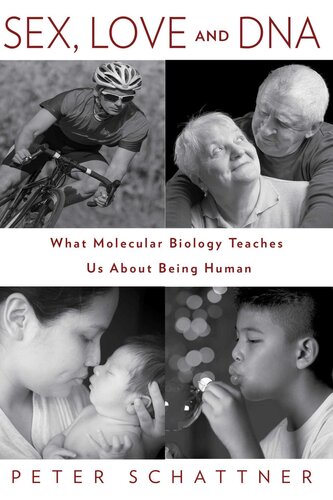 Sex Love And Dna What Molecular Biology Teaches Us About Being Human Peter Schattner