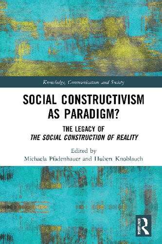 Social Constructivism As Paradigm The Legacy Of The Social Construction Of Reality Michaela Pfadenhauer Editor