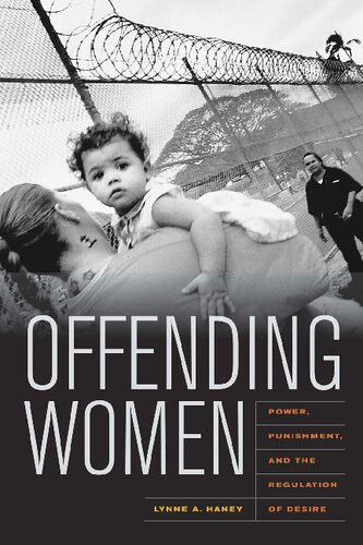 Offending Women Power Punishment And The Regulation Of Desire Lynne Haney