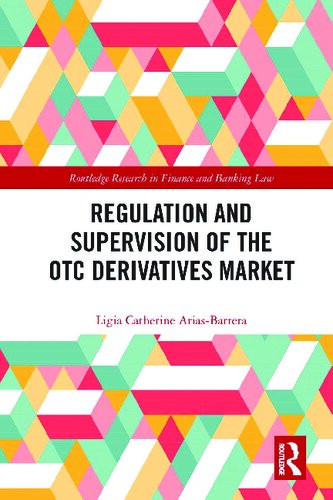 Regulation And Supervision Of The Otc Derivatives Market 1st Edition Ligia Catherine Ariasbarrera