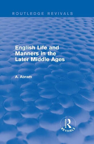 English Life And Manners In The Later Middle Ages Reprint Annie Abram