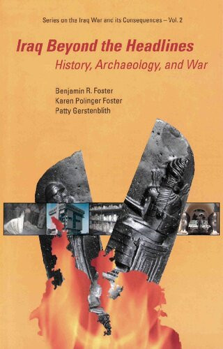 Iraq Beyond The Headlines History Archaeology And War Benjamin R Foster