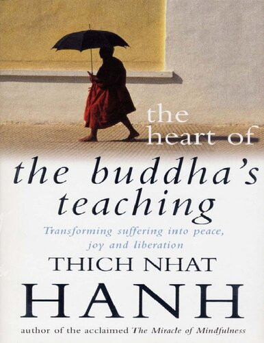 The Heart Of Buddhas Teaching Thich Nhat Hanh