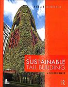 The Sustainable Tall Building A Design Primer Oldfield Philip Francis