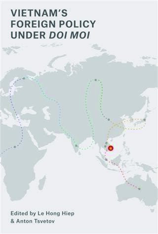 Vietnams Foreign Policy Under Doi Moi Le Hong Hiep Editor Anton Tsvetov Editor