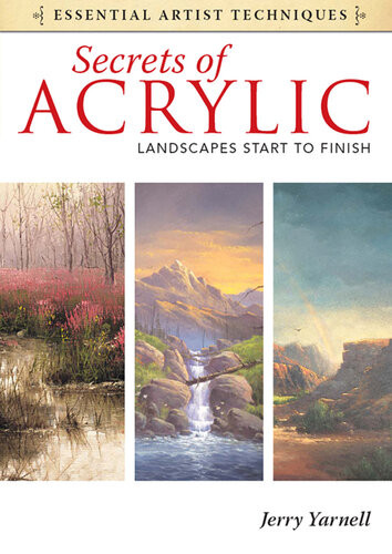 Secrets Of Acrylic Landscapes Start To Finish Jerry Yarnell