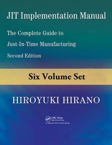 Jit Implementation Manual The Complete Guide To Justintime Manufacturing Second Edition 6volume Set 2nd Ed Hirano