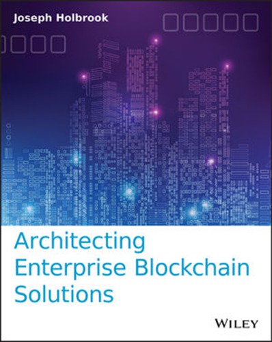 Architecting Enterprise Blockchain Solutions Holbrook Joseph