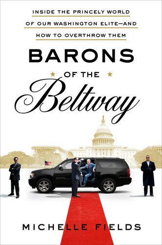 Americas Aristocracy How Political Royalty Has Overtaken Our Government And How To Overthrow Them Michelle Fields