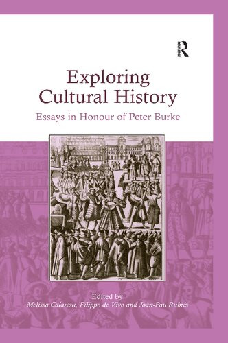 Exploring Cultural History Essays In Honour Of Peter Burke Melissa Calaresu