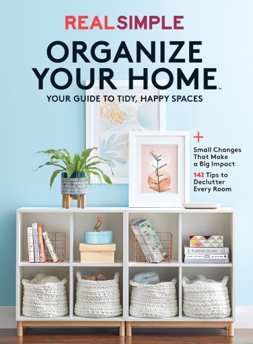 Real Simple Organize Your Home The Editors Of Real Simple