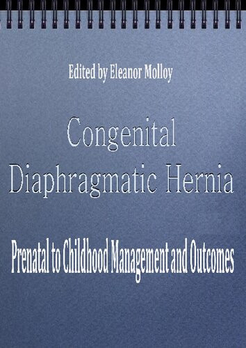 Congenital Diaphragmatic Hernia Prenatal To Childhood Management And Outcomes Eleanor Molloy Editor