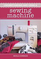 Understanding And Using A Sewing Machine Nicola Corrigan
