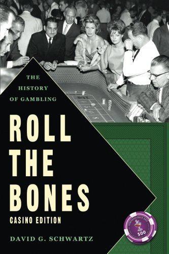 Roll The Bones The History Of Gambling Casino Edition David G Schwartz