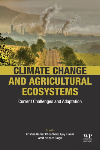 Climate Change And Agricultural Ecosystems Current Challenges And Adaptation Choudhary