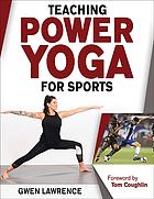 Teaching Power Yoga For Sports Lawrence Gwen